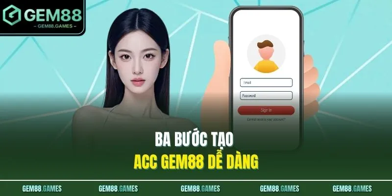 Đăng Ký GEM88 2 Ba bước tạo acc GEM88 dễ dàng