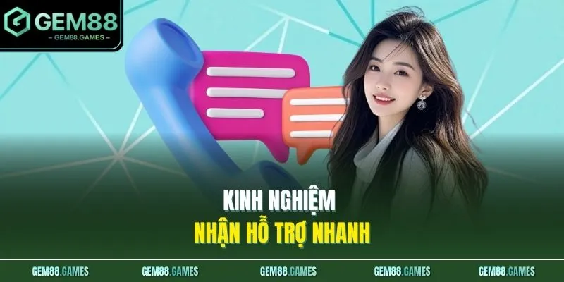 Liên Hệ GEM88 4 Kinh nghiệm nhận hỗ trợ nhanh
