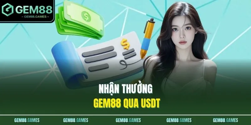 Rút Tiền GEM88 3 Nhận thưởng GEM88 qua USDT